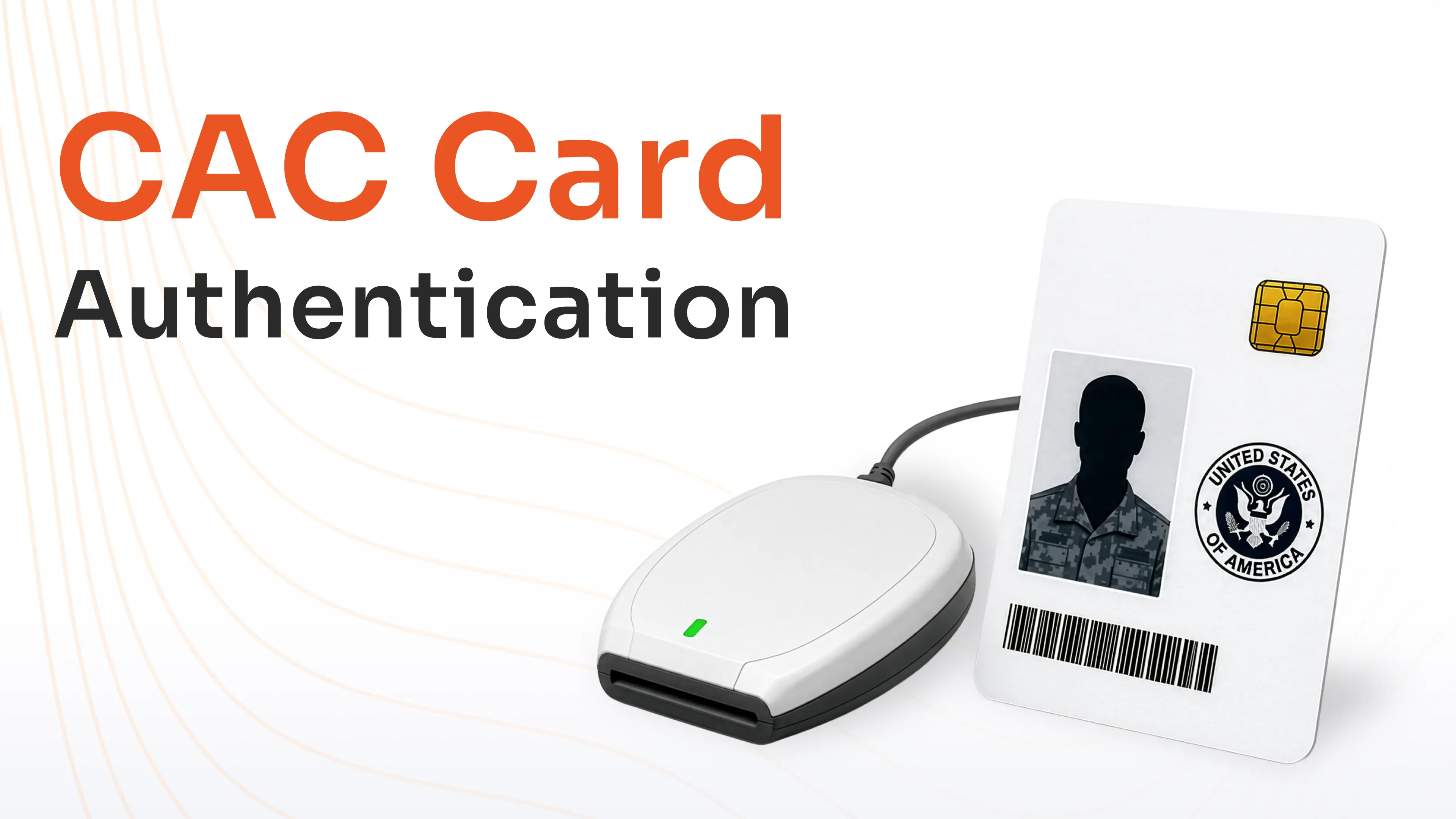 What Is CAC Authentication? A Complete Guide to Common Access Card Authentication