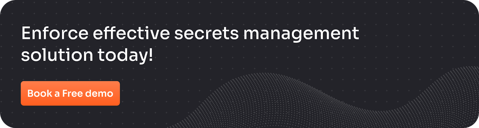 Enforce effective secrets management
