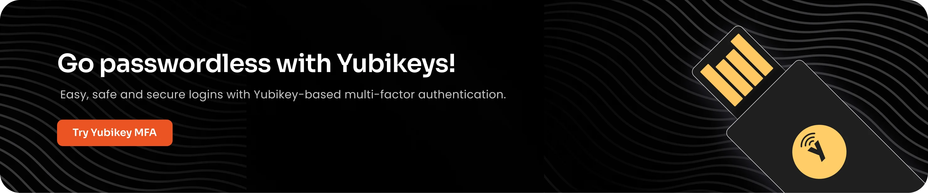 Go passwordless with Yubikeys!