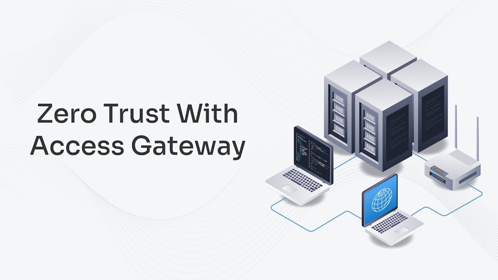 how-access-gateway-achieves-zero-trust-architecture